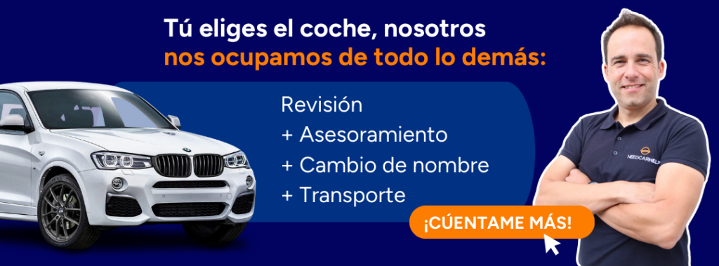 Banner Needcarhelp. Tú eliges el coche y nosotros hacemos todo lo demás: Revisión, Asesoramiento, Informe, Cambio de nombre, Transporte